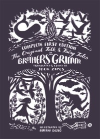 The Original Brothers Grimm: The Complete First Edition, Translated by ...